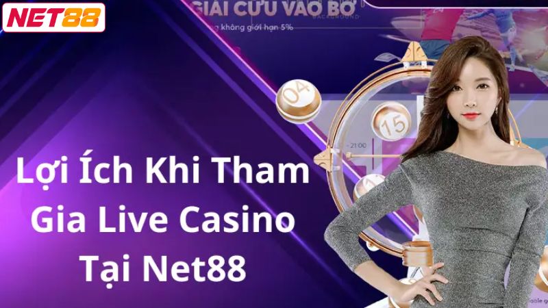 Các điểm đặc sắc khi cá cược Live Casino NET88